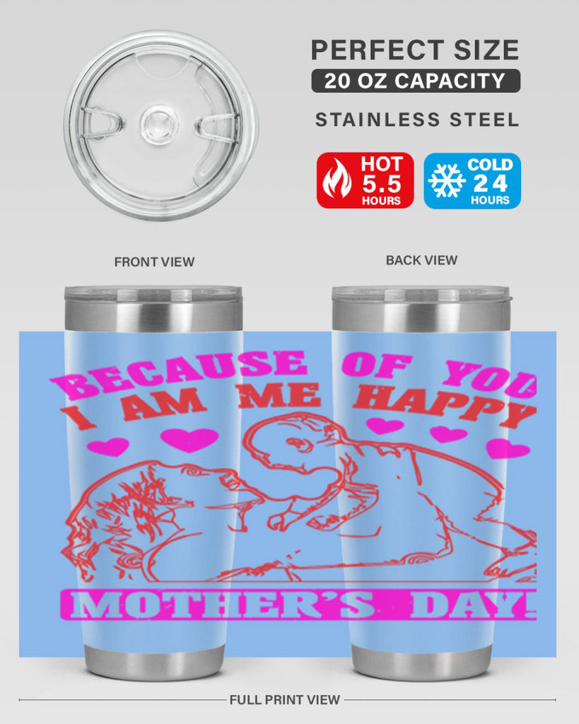 because of you i am me 89#- mothers day- Tumbler