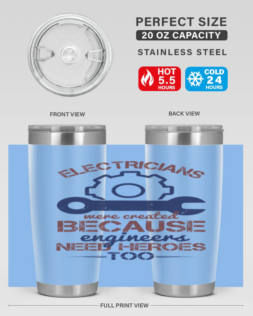 electricians were created beacuse ever engineers need heroes too Style 66#- engineer- tumbler