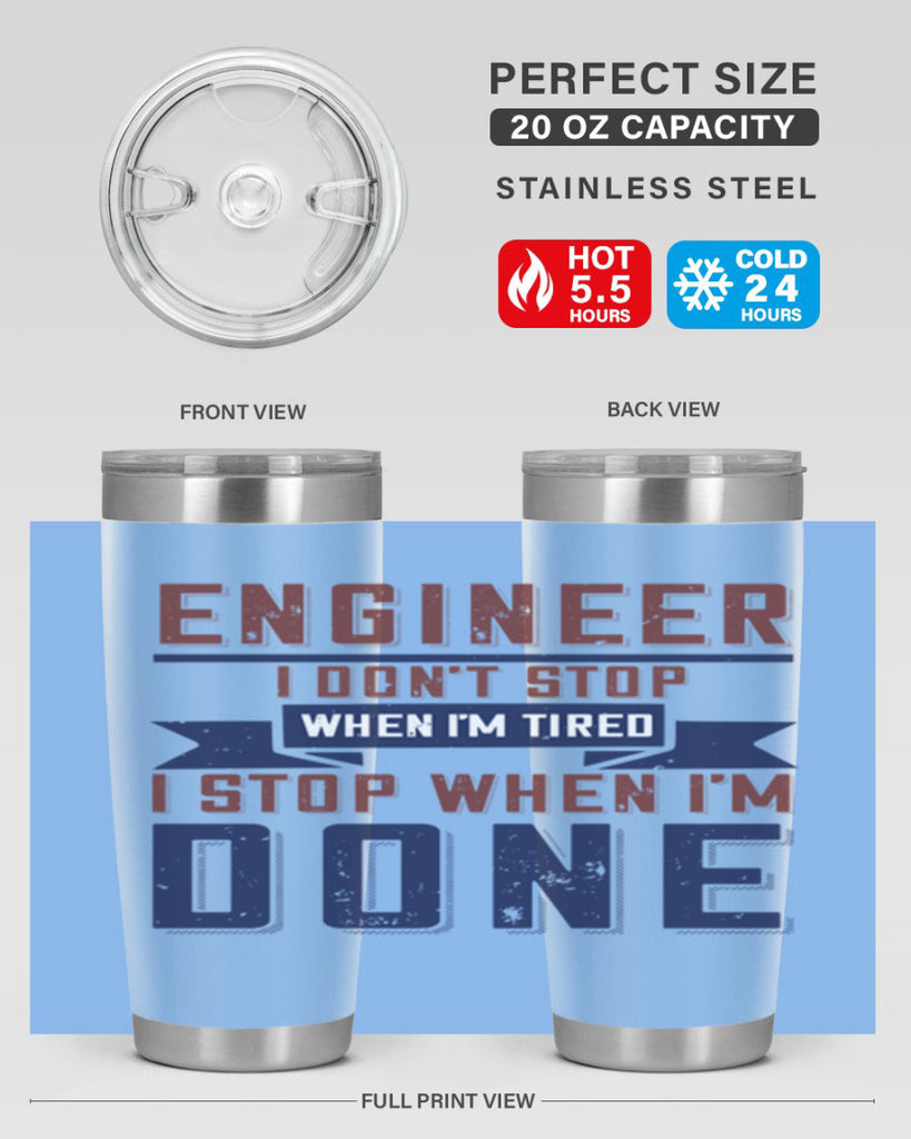 engineer i dont stop when im tired i stop when im done Style 65#- engineer- tumbler