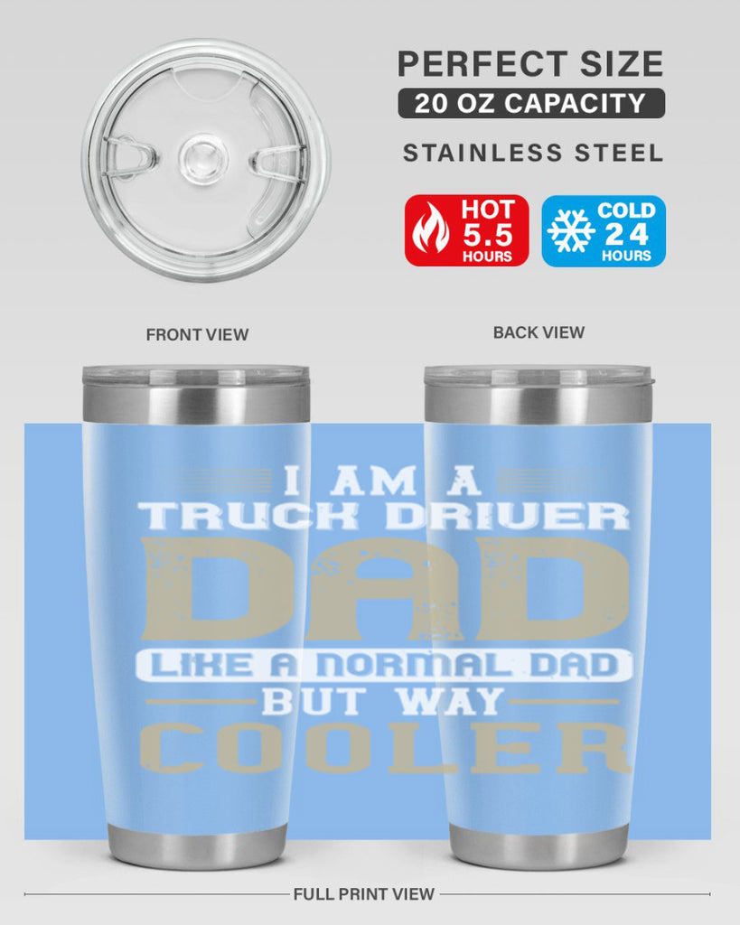 i am a truck driver dad like a normal dad but way cooler Style 48#- truck driver- tumbler