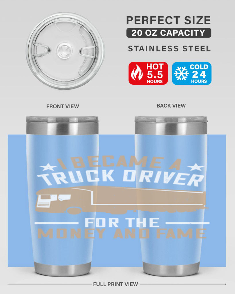 i became a truck driver for the money and fame Style 45#- truck driver- tumbler
