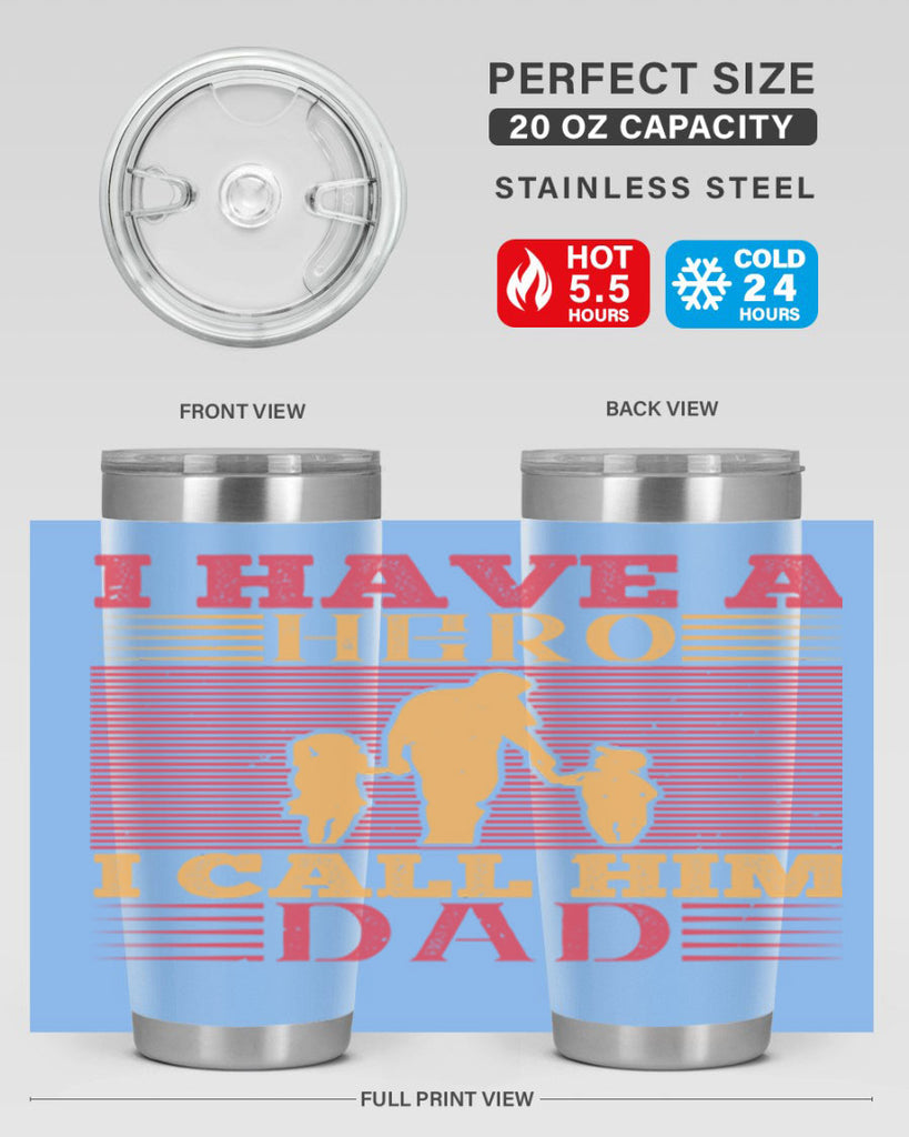 i have a hero i call him dad 198#- fathers day- Tumbler