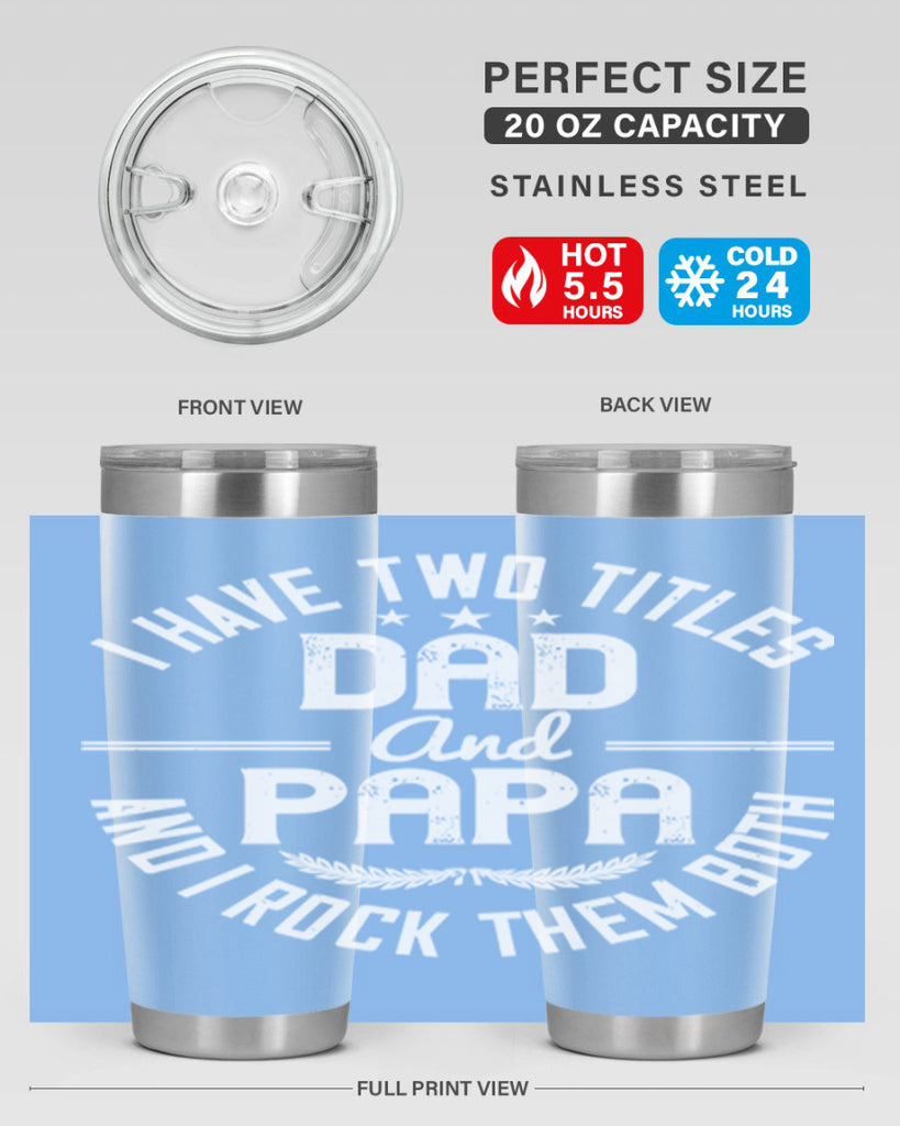 i have two titles dad and papa i rock them both 243#- fathers day- Tumbler