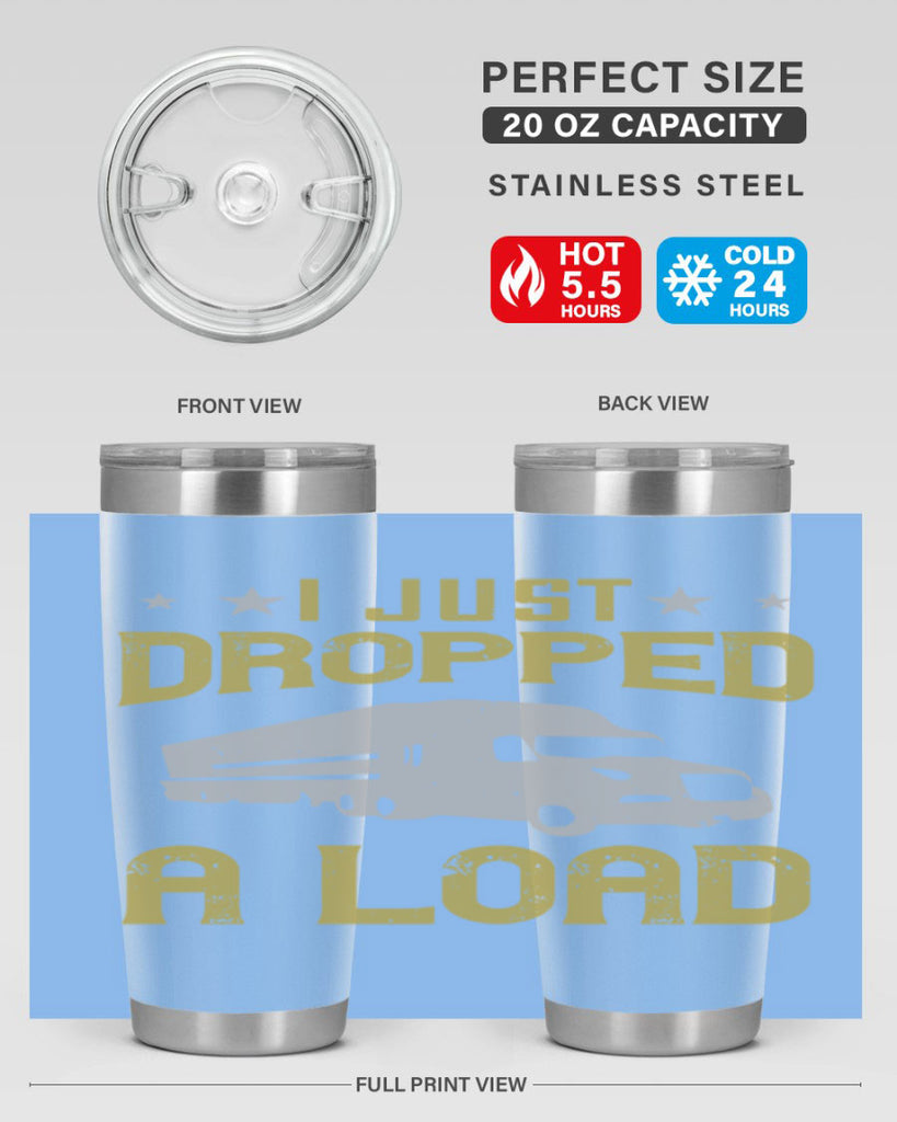 i just dropped a load Style 43#- truck driver- tumbler