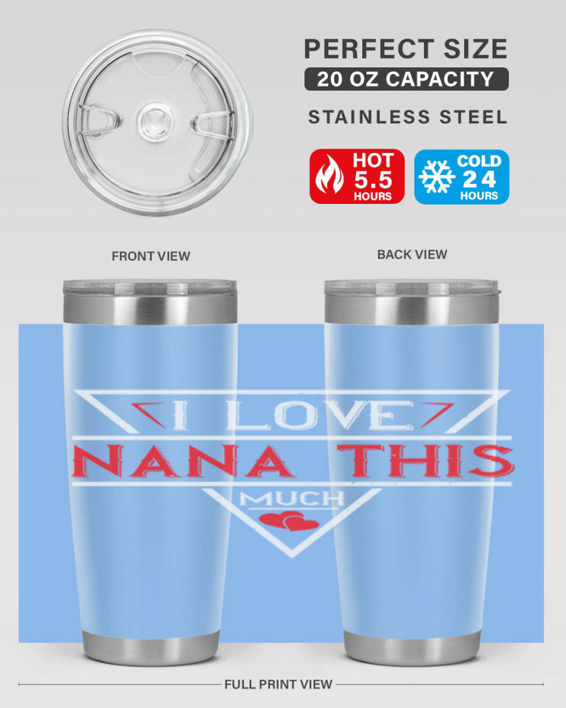 i love NANA THIS MUCH 25#- grandma - nana- Tumbler