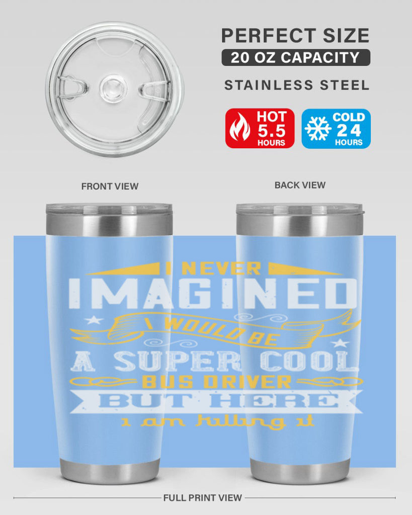 i never imagined i would be a super cool bus driver but here i am killing it Style 29#- bus driver- tumbler