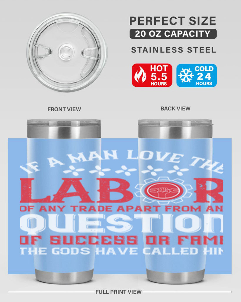 if a man love the labor of any trade apart from any question of success 36#- labor day- Tumbler