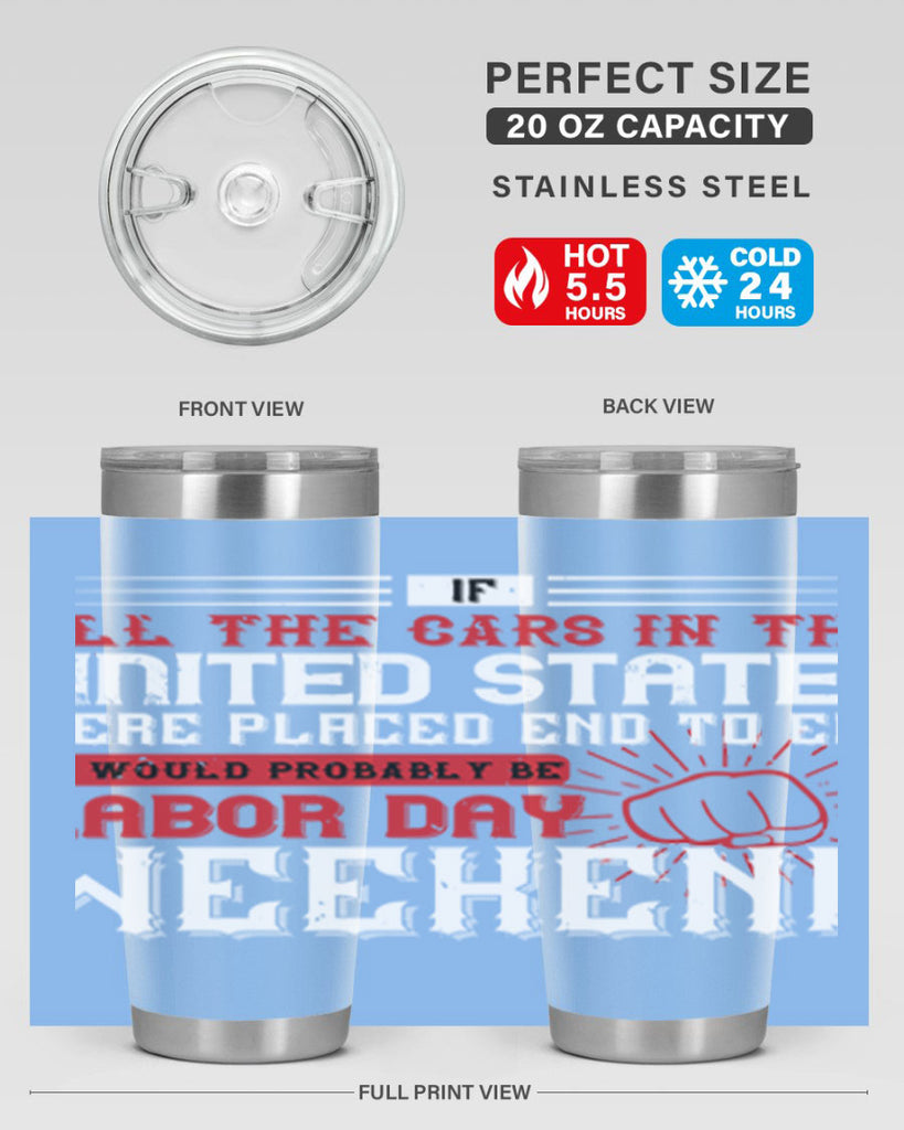 if all the cars in the united states were placed end to end 35#- labor day- Tumbler