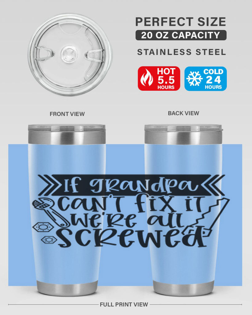 if grandpa cant fix it were all screwed 32#- fathers day- Tumbler