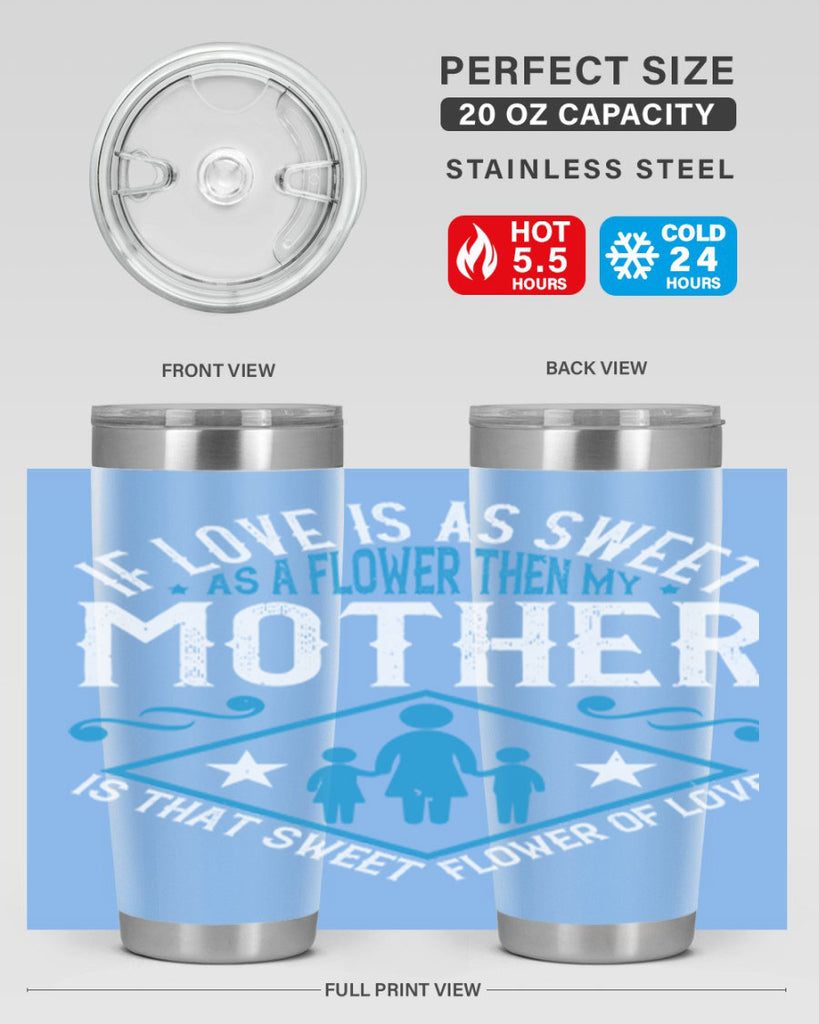 if love is as sweet as a flower 79#- mothers day- Tumbler