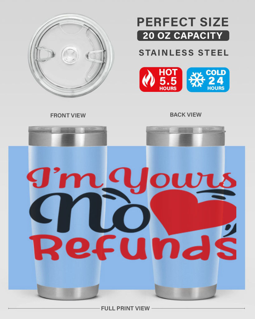 im yours no refunds 77#- valentines day- Tumbler