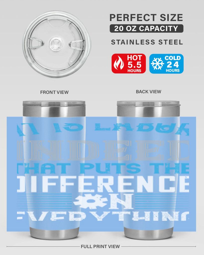 it is labor indeed that puts the difference on everything 34#- labor day- Tumbler