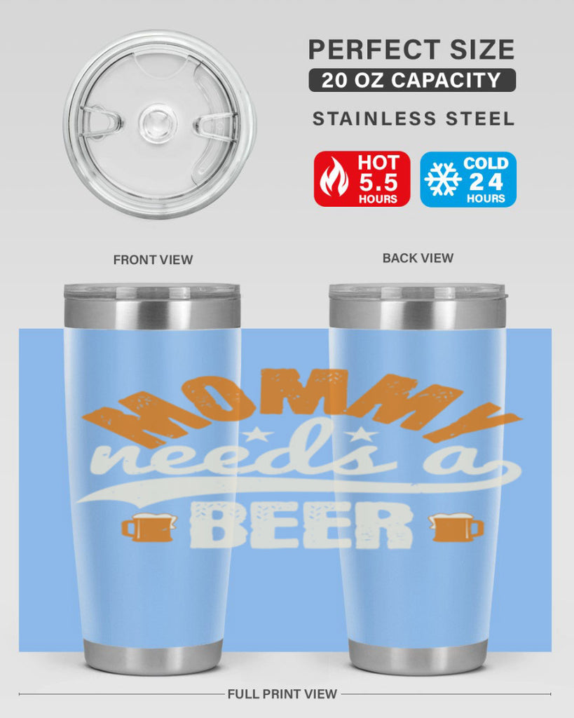 mommy needs a beer 60#- beer- Tumbler