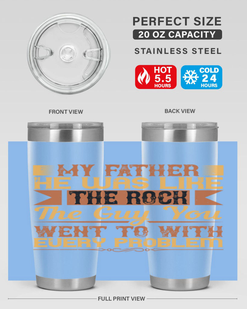 my father he was like the rock the guy you went to with every problem 38#- Parents Day- Tumbler