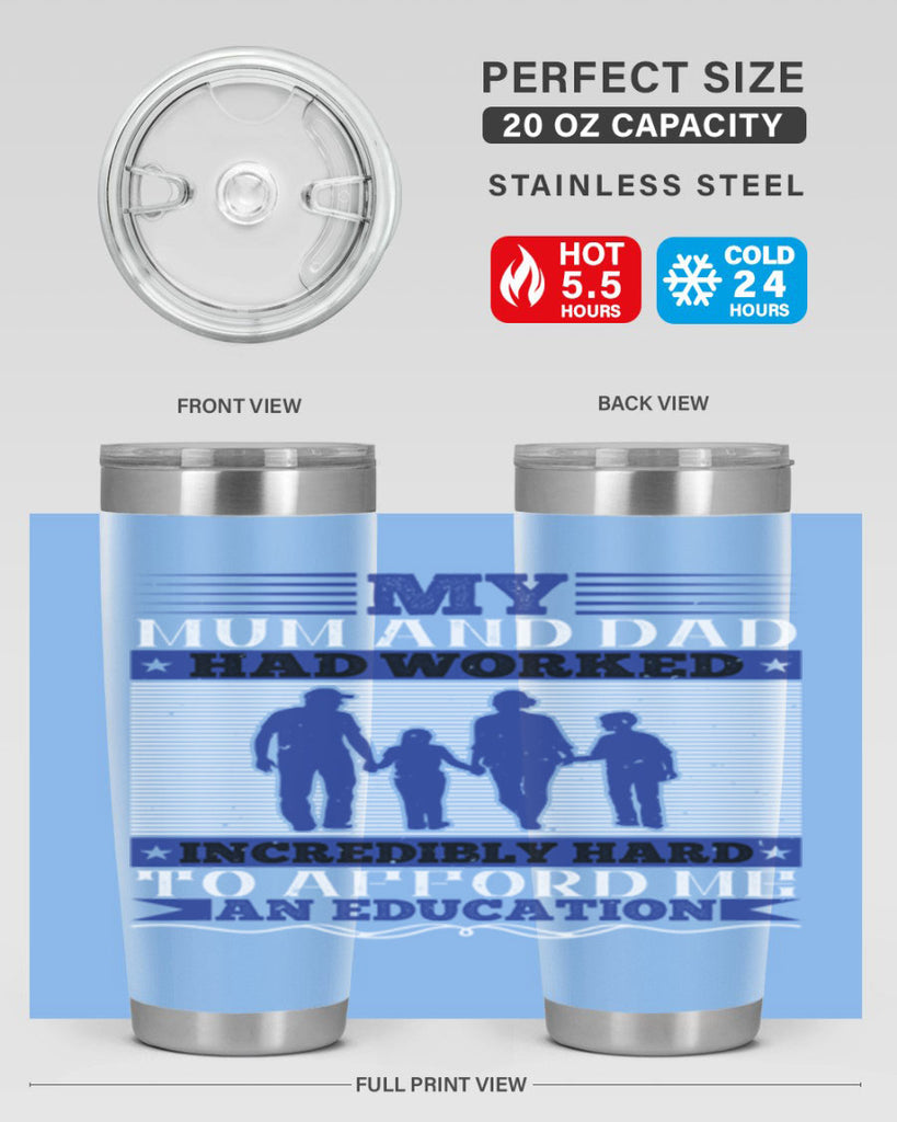 my mum and dad had worked incredibly hard to afford me an education 37#- Parents Day- Tumbler