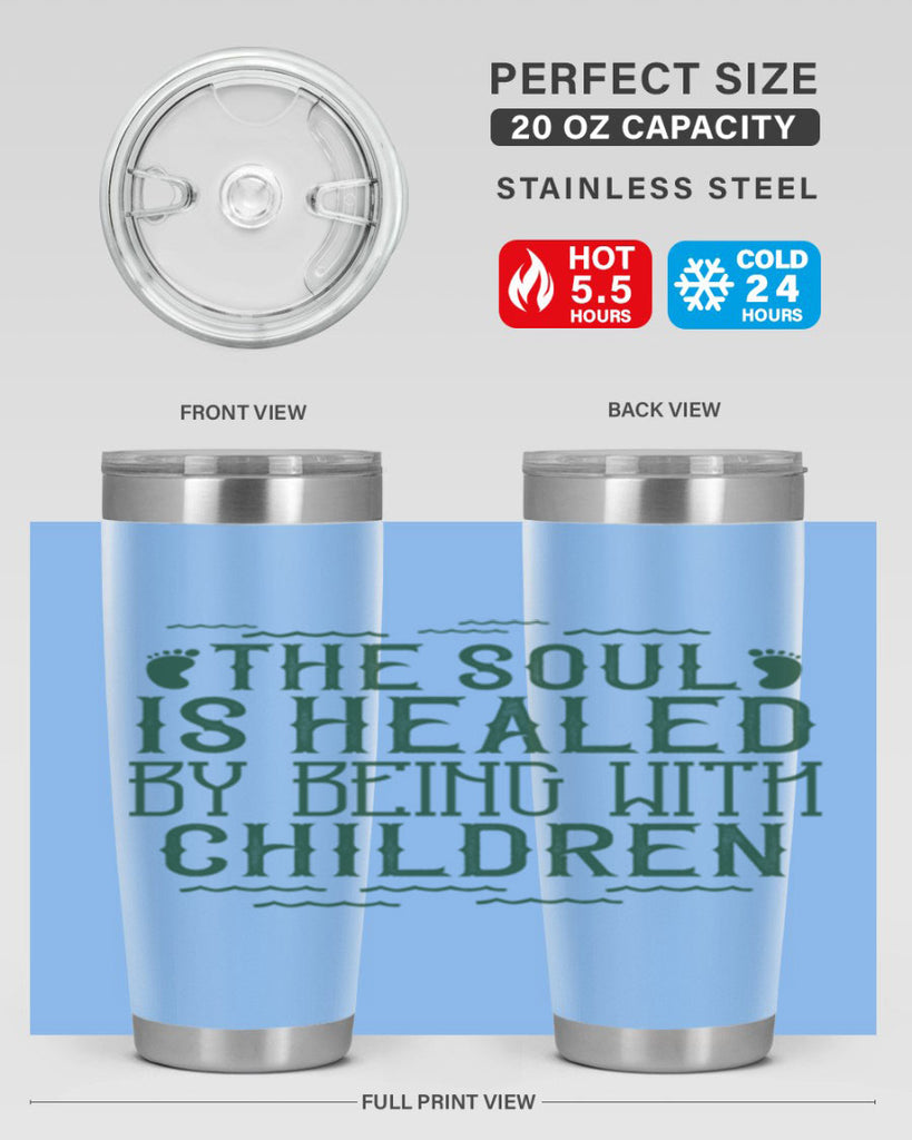 oThe soul is healed by being with children Style 24#- baby- Tumbler