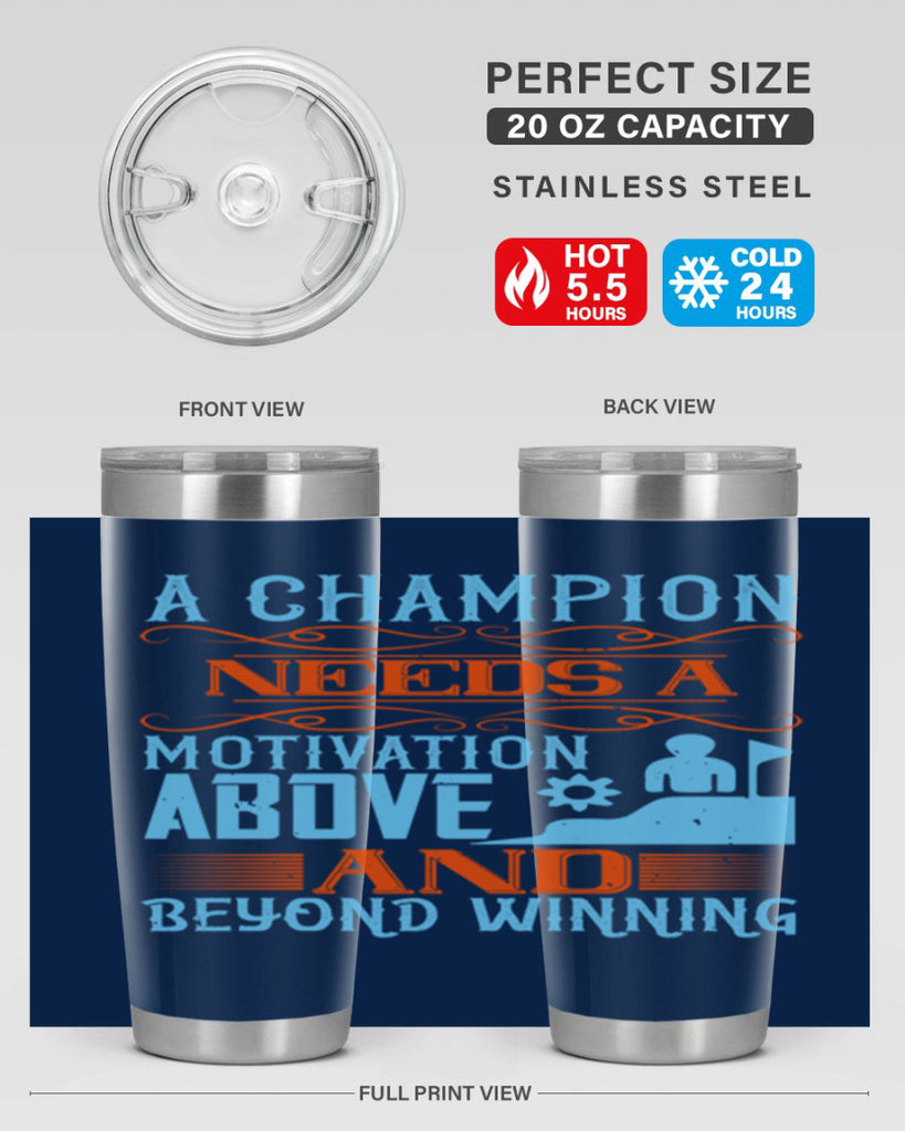 A champion needs a motivation above and beyond winning Style 39#- coaching- tumbler