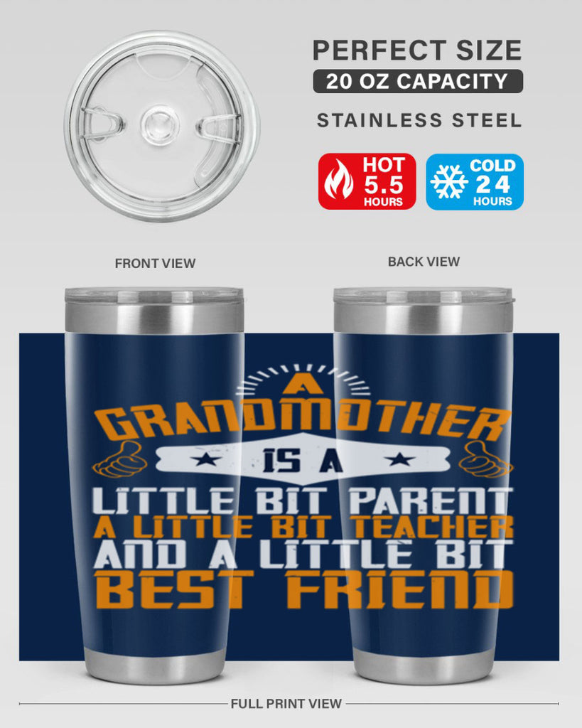 A grandmother is a little bit parent a little bit teacher and a little bit best friend 45#- grandma - nana- Tumbler