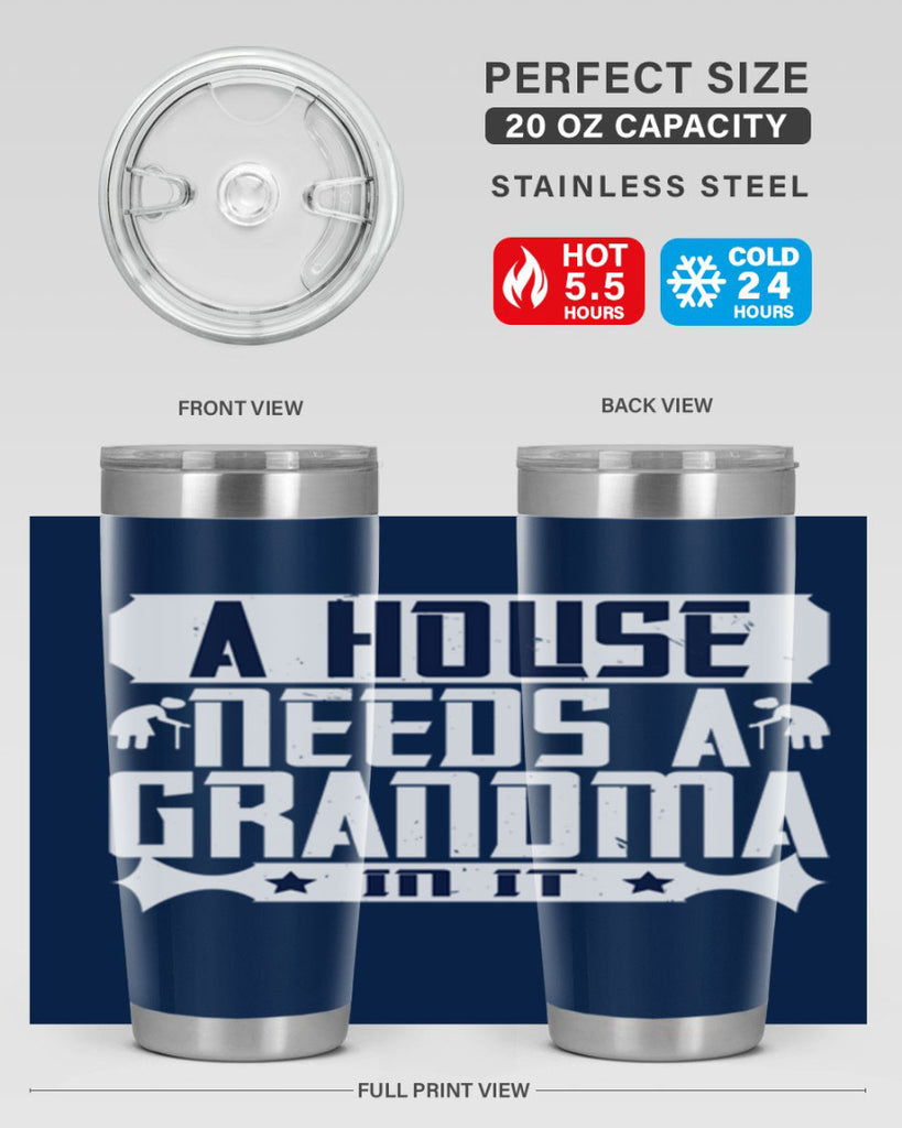A house needs a grandma in it 94#- grandma - nana- Tumbler