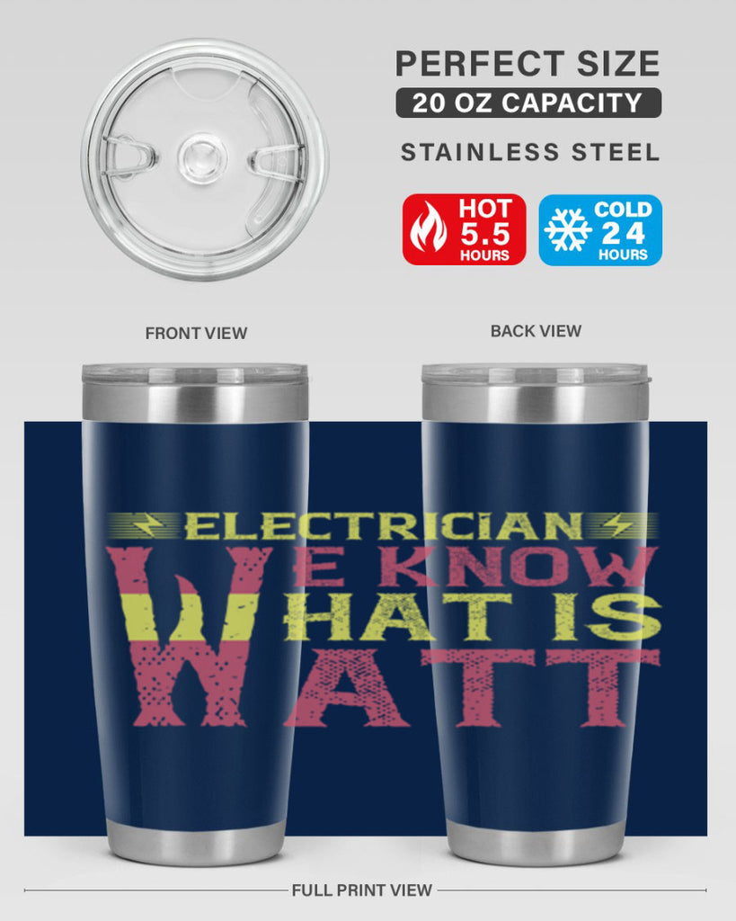 Electrician we know what is watt Style 53#- electrician- tumbler