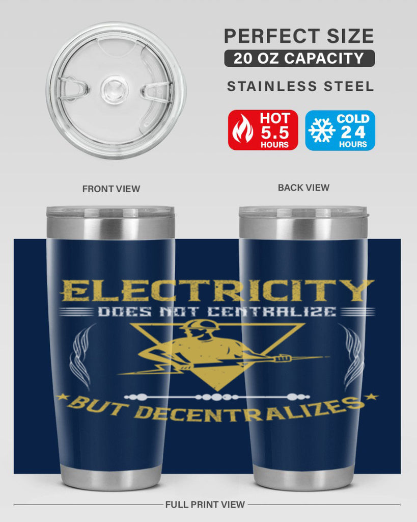 Electricity does not cetrlize but decentralizes Style 49#- electrician- tumbler