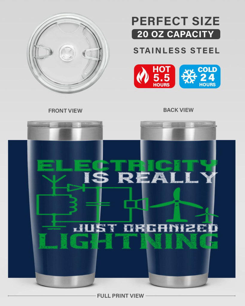 Electricity is really just organized lightning Style 45#- electrician- tumbler