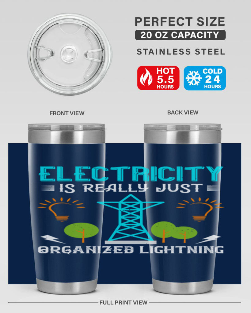 Electricity is really just organized lightning Style 46#- electrician- tumbler