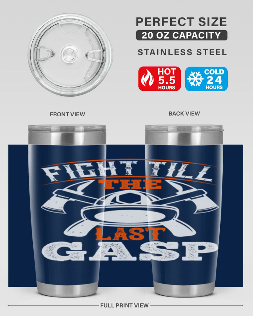 Fight till the last gasp Style 84#- fire fighter- tumbler