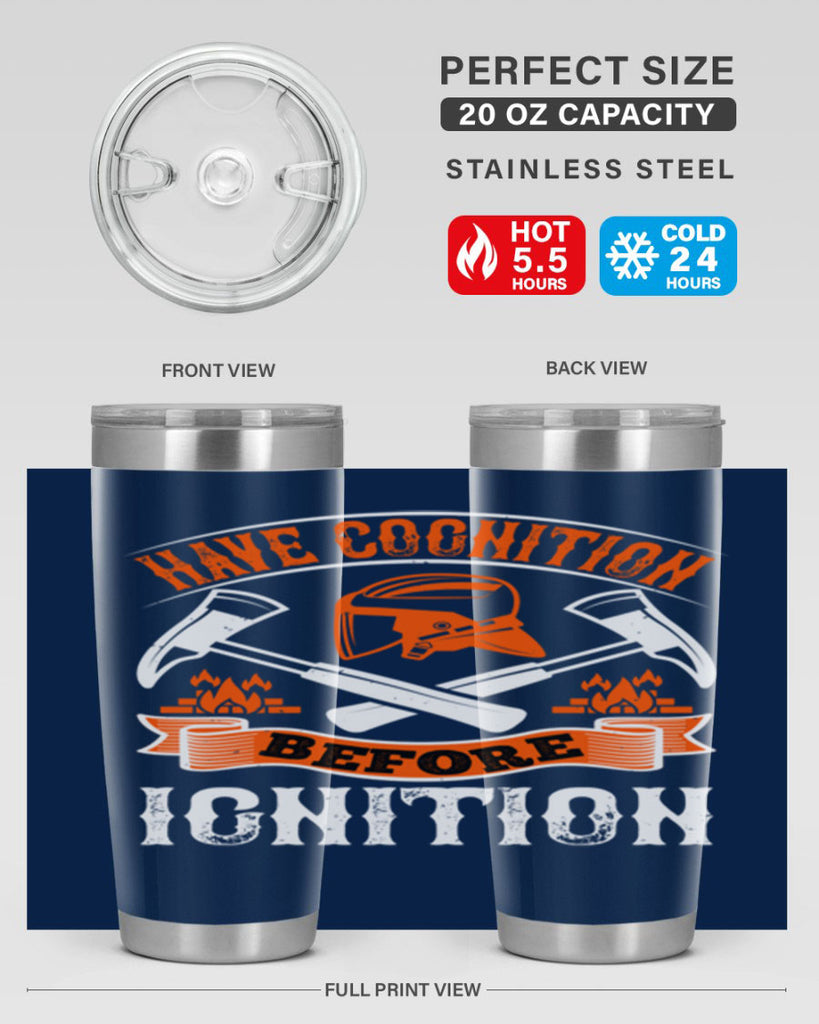 Have cognition before ignition Style 67#- fire fighter- tumbler