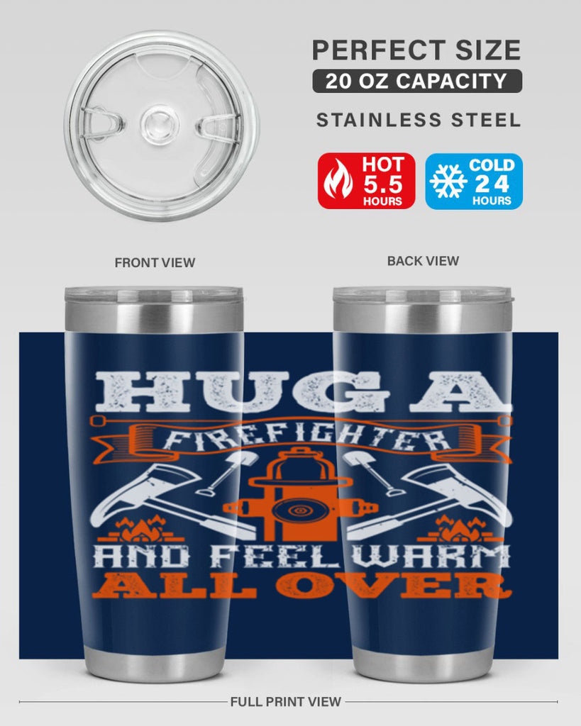 Hug a firefighter and feel warm all over Style 64#- fire fighter- tumbler