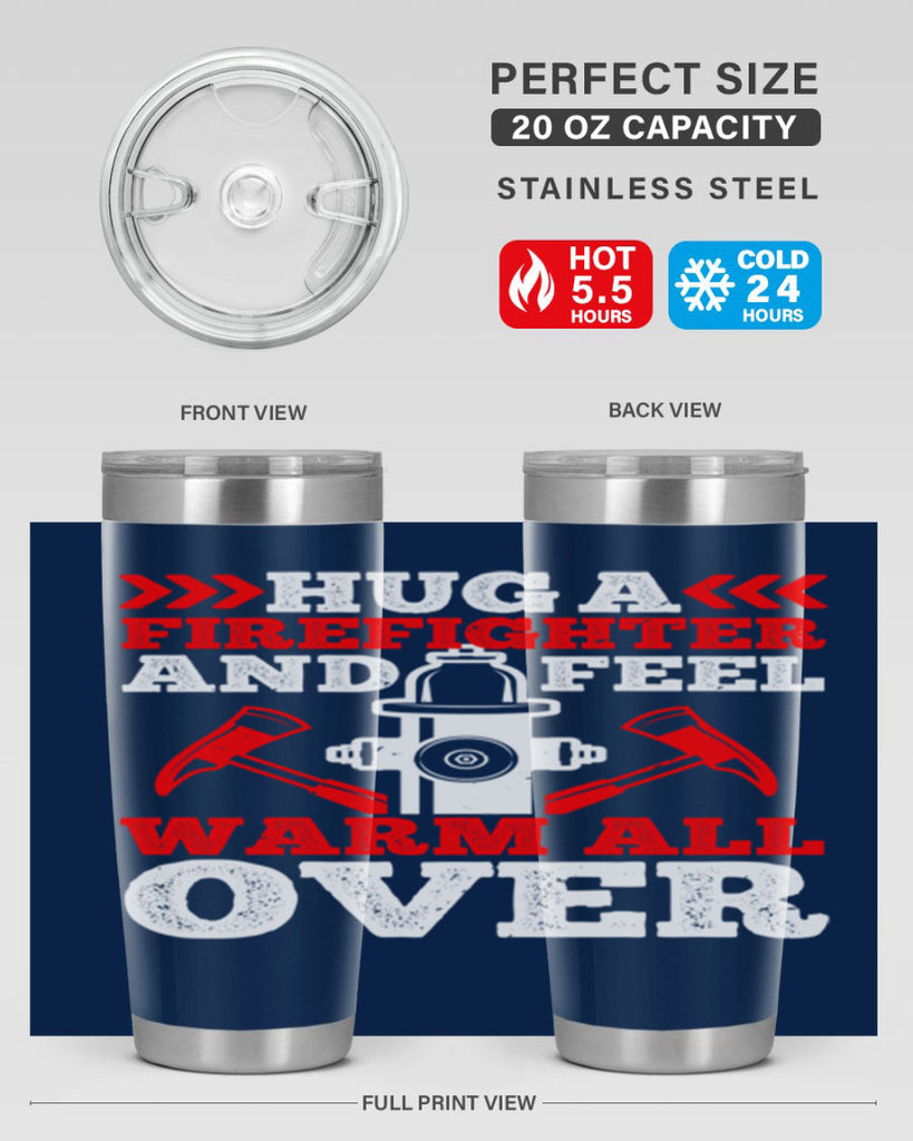 Hug a firefighter and feel warm all over Style 65#- fire fighter- tumbler