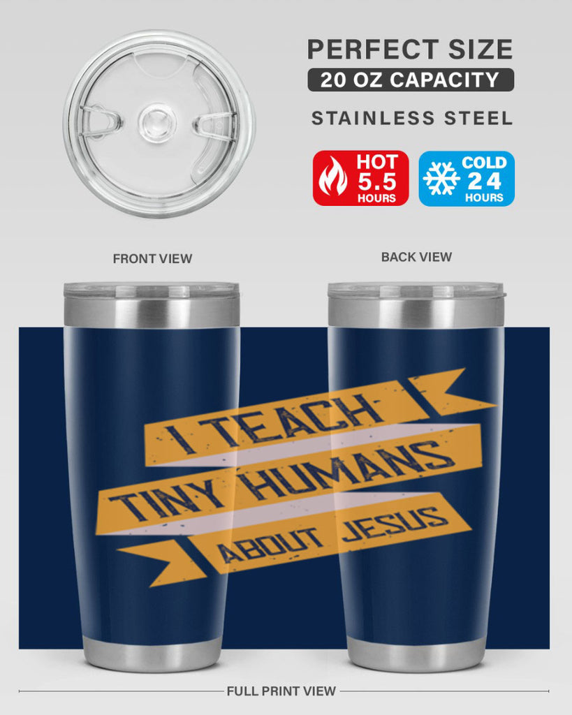I Teach Tiny Humans About Jesus Style 103#- teacher- tumbler
