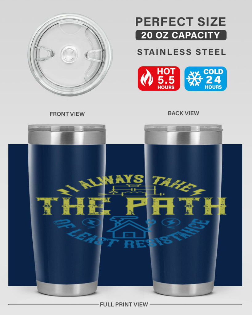 I always take the path of lest resistance Style 39#- electrician- tumbler