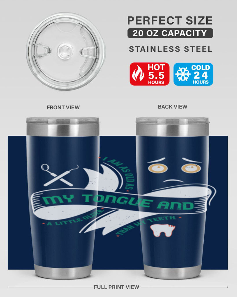 I am as old as my tongue and Style 37#- dentist- tumbler