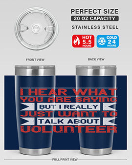 I hear what you are saying but I really just want to talk about volunteer Style 1#- volunteer- Tumbler