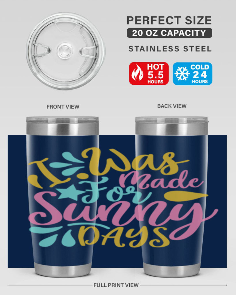 I was made for sunny days Style 63#- summer- Tumbler