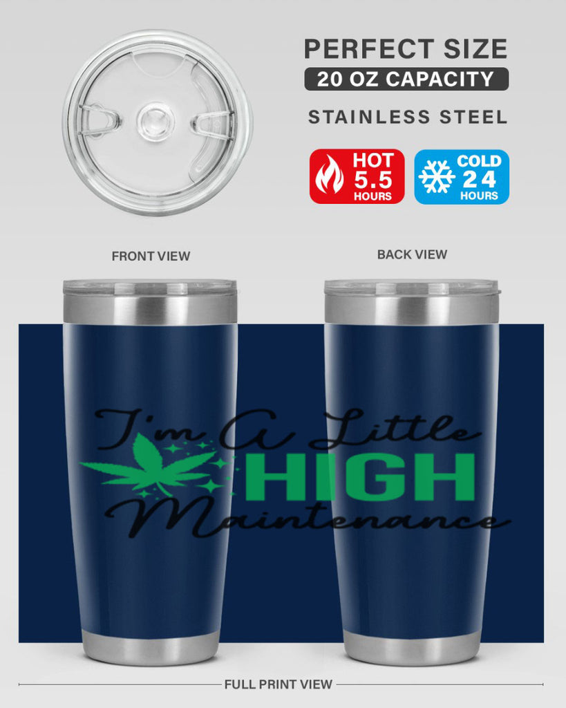 Im a little High Maintenance 135#- marijuana- Tumbler
