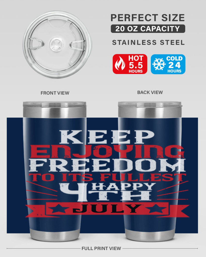 Keep enjoying freedom to its fullest Happy th Style 123#- Fourt Of July- Tumbler