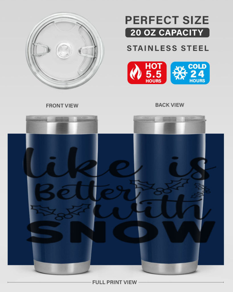 Like Is Better With Snow 303#- winter- Tumbler