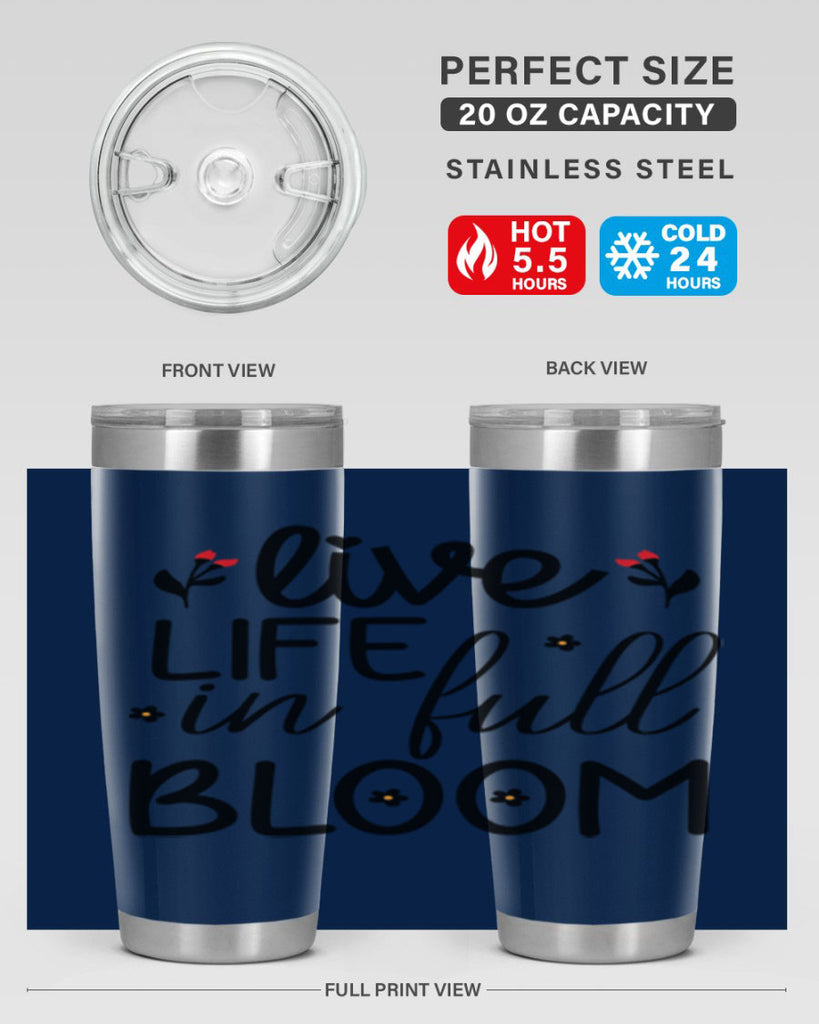 Live life in full bloom 307#- spring- Tumbler