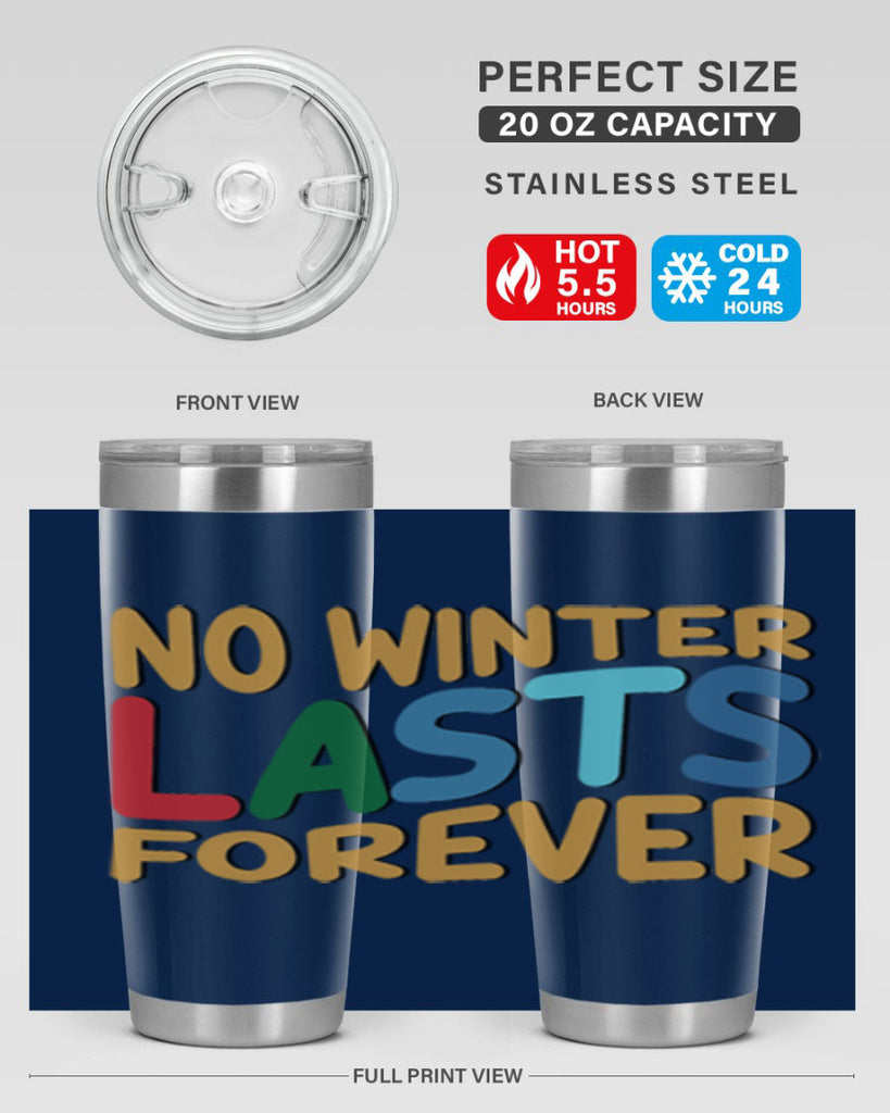 No Winter Lasts Forever 327#- winter- Tumbler