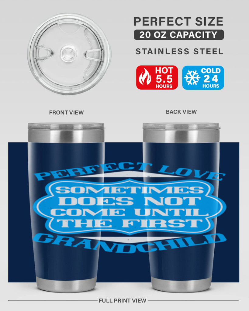 Perfect love sometimes does not come until the first grandchild 53#- grandma - nana- Tumbler