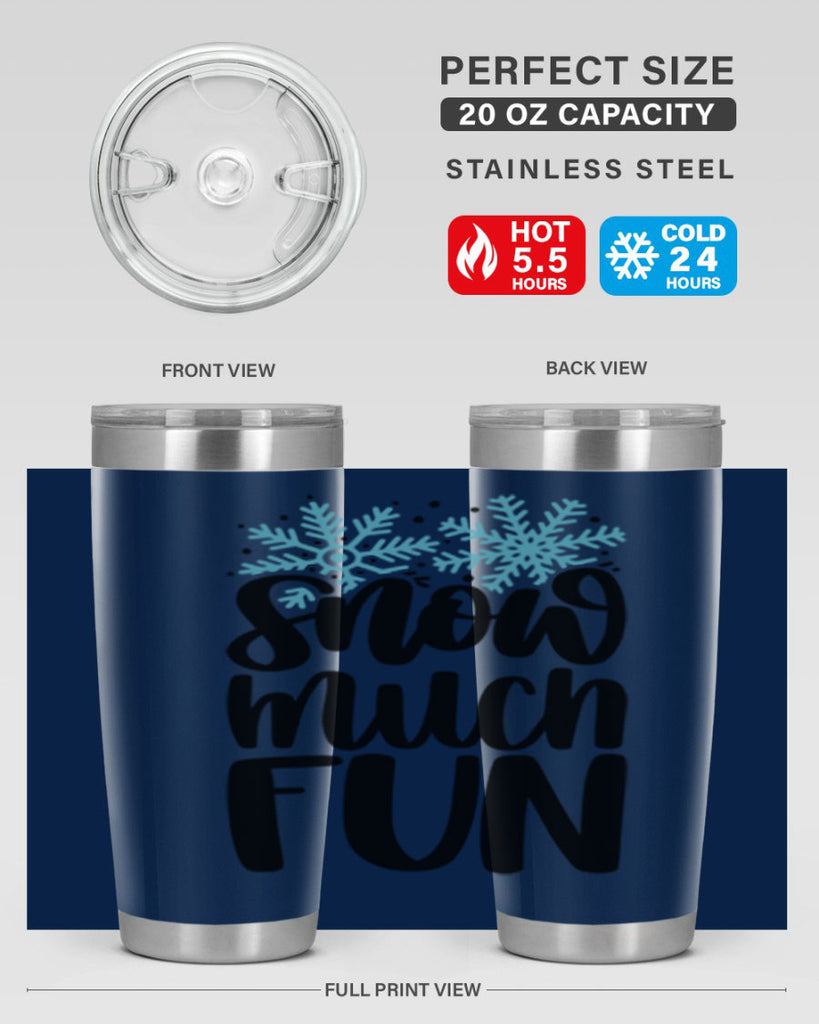 Snow Much Fun346#- winter- Tumbler