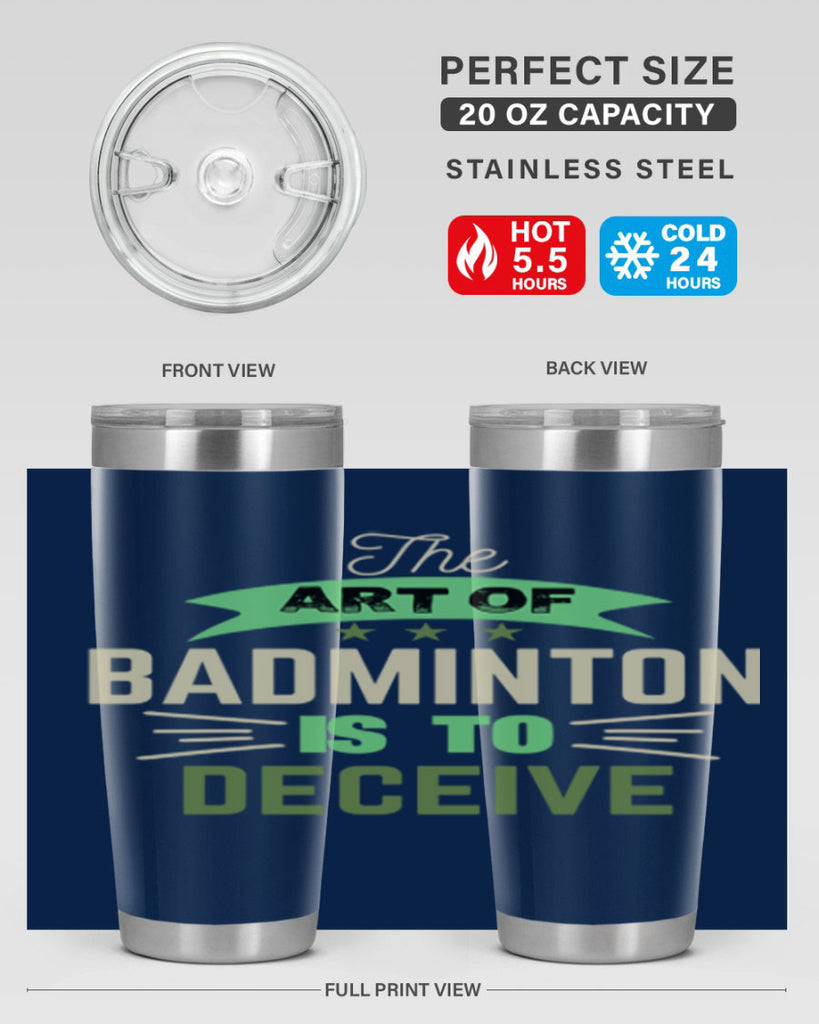 The art of BADMINTON IS TO deceive 219#- badminton- Tumbler