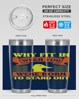 Why Fit In When You Were Born to Stand Out Style 7#- duck- Tumbler