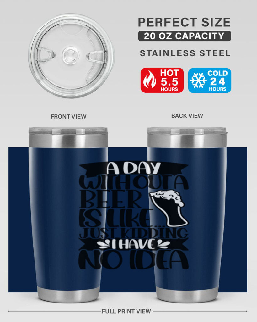 a day without a beer is like 51#- beer- Tumbler