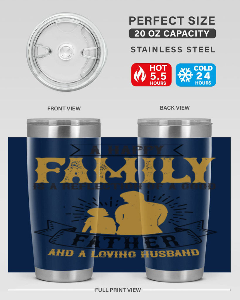 a happy family is a reflection of a good father and a loving husband 200#- fathers day- Tumbler