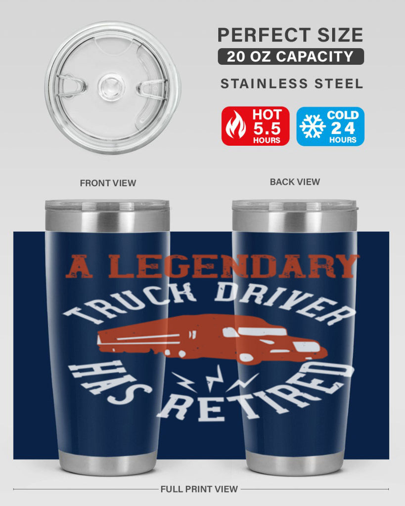 a legendary truck driver has retired Style 50#- truck driver- tumbler
