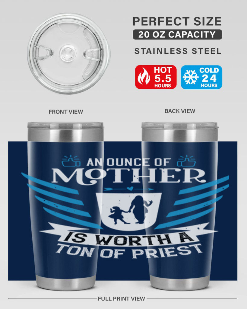 an ounce of mother is 92#- mothers day- Tumbler
