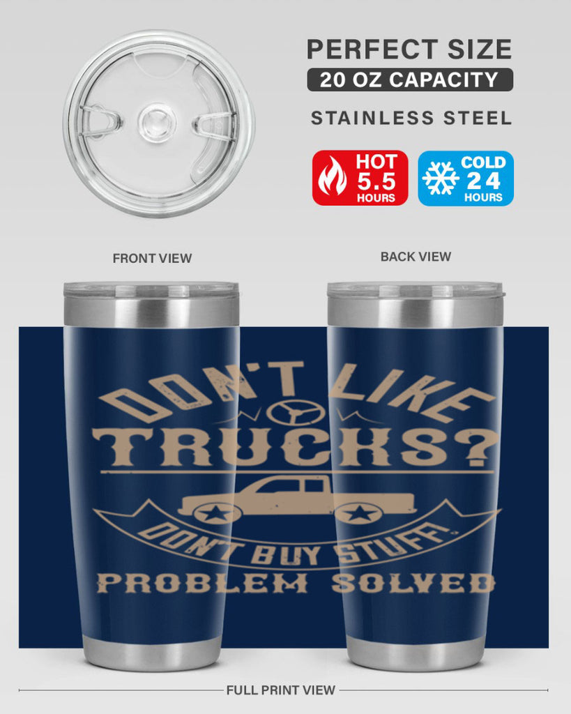 dont like truck dont buy stuff problem solved Style 6#- truck driver- tumbler